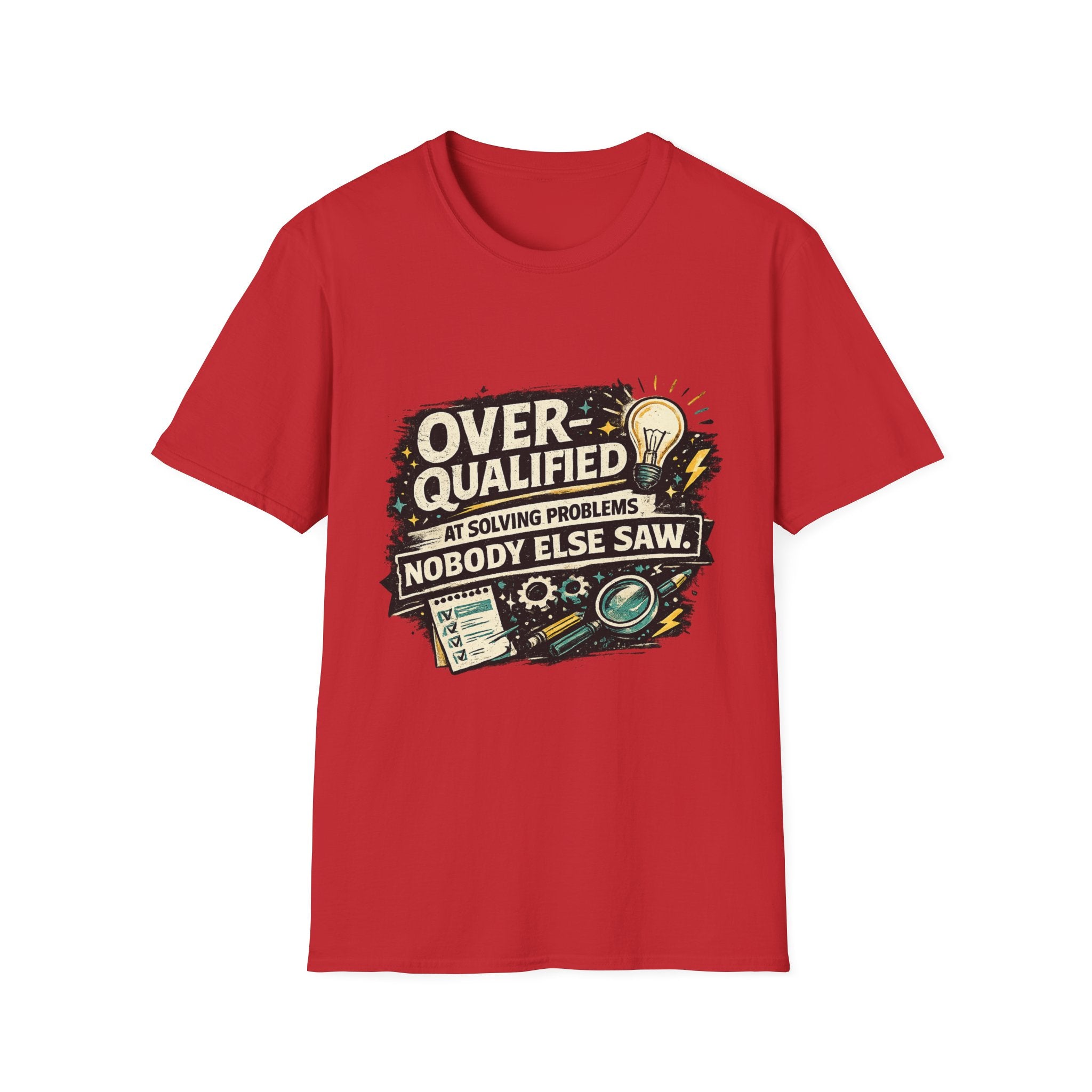 "Overqualified at Solving Problems Nobody Else Saw" Graphic Tee T-Shirt