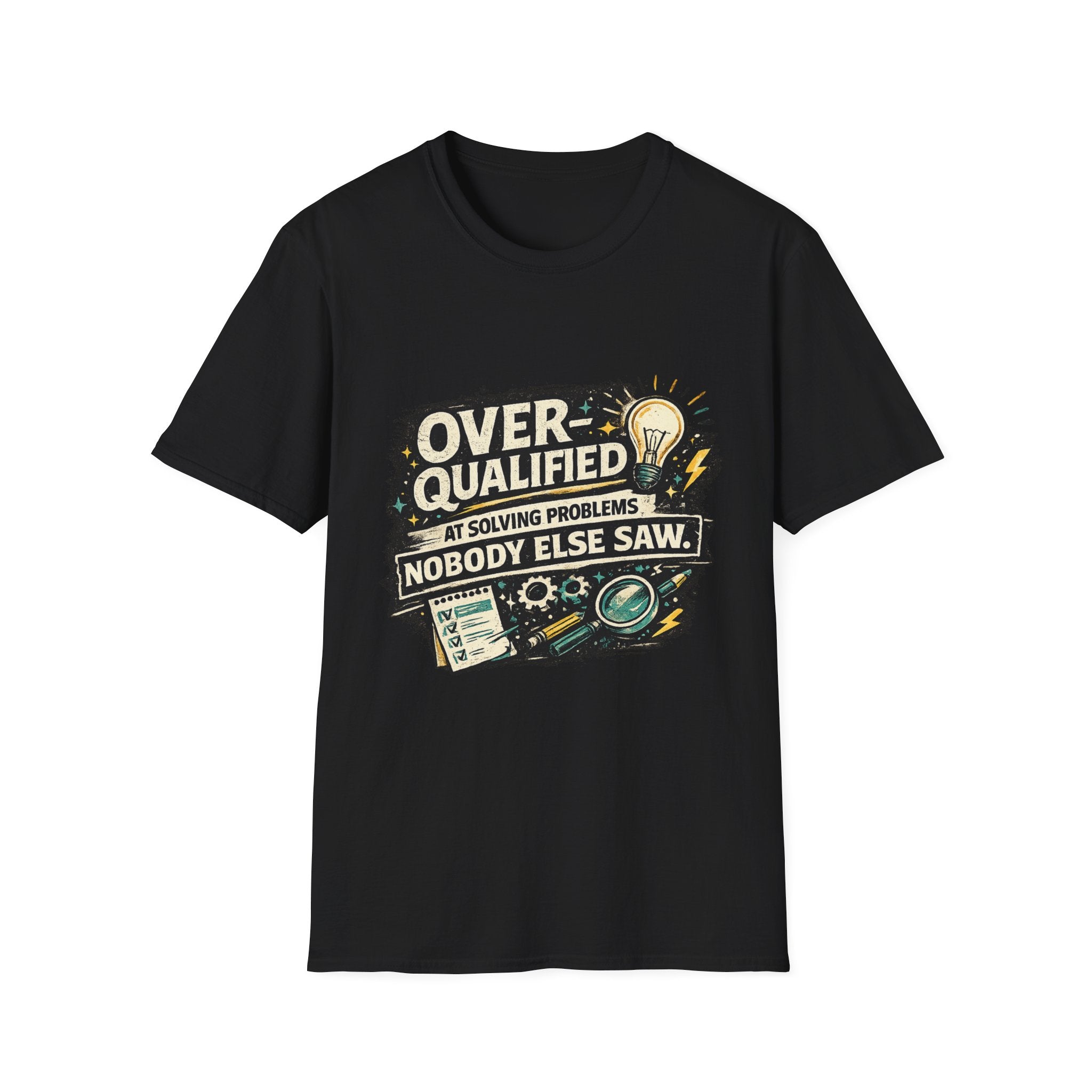 "Overqualified at Solving Problems Nobody Else Saw" Graphic Tee T-Shirt