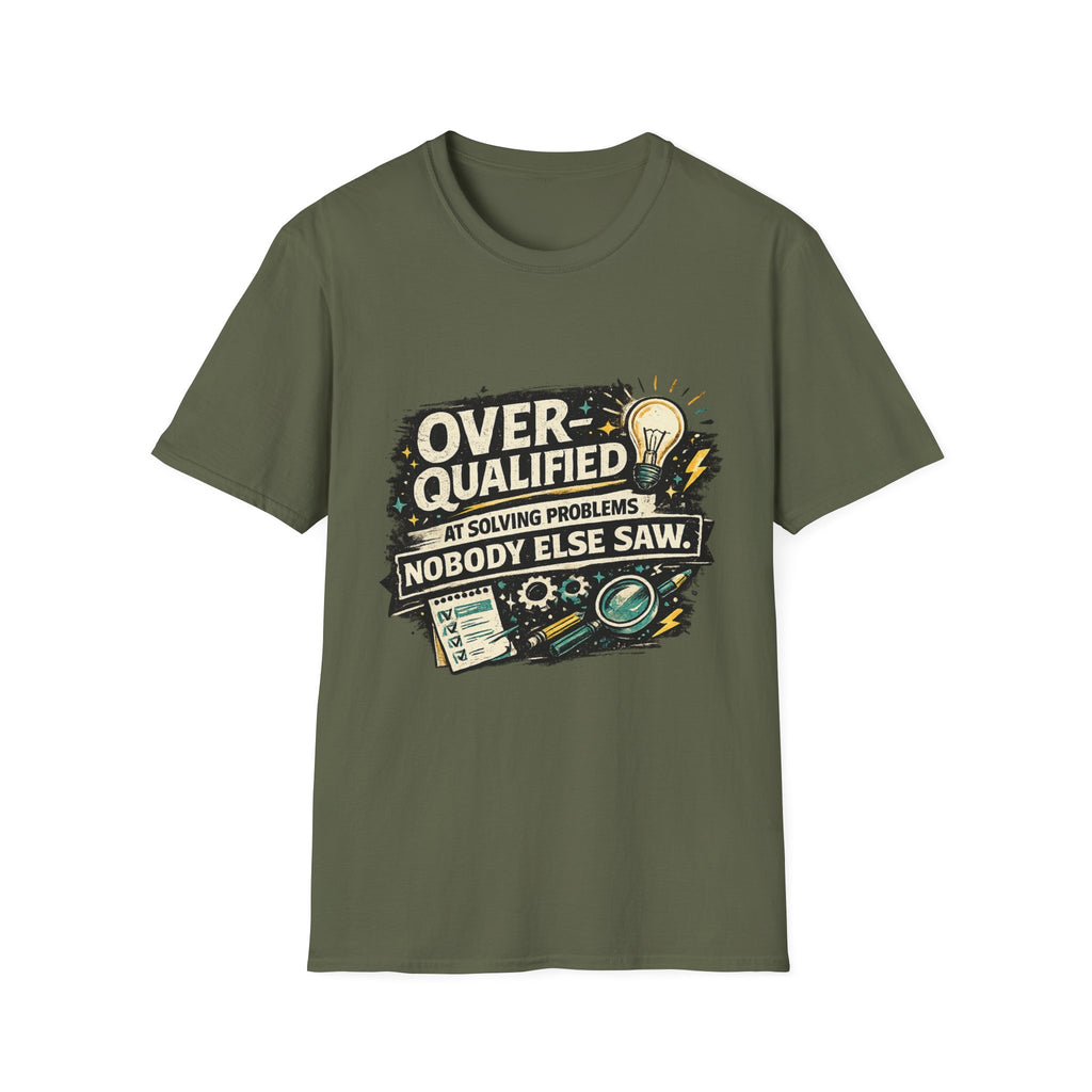 "Overqualified at Solving Problems Nobody Else Saw" Graphic Tee T-Shirt
