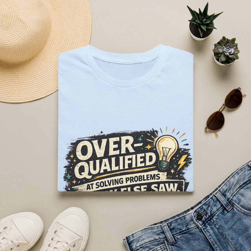 "Overqualified at Solving Problems Nobody Else Saw" Graphic Tee T-Shirt
