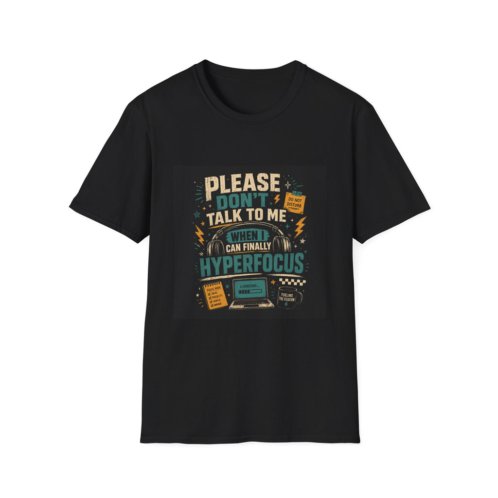 Please Don’t Talk To Me T-Shirt — Funny Hyperfocus ADHD Awareness Tee
