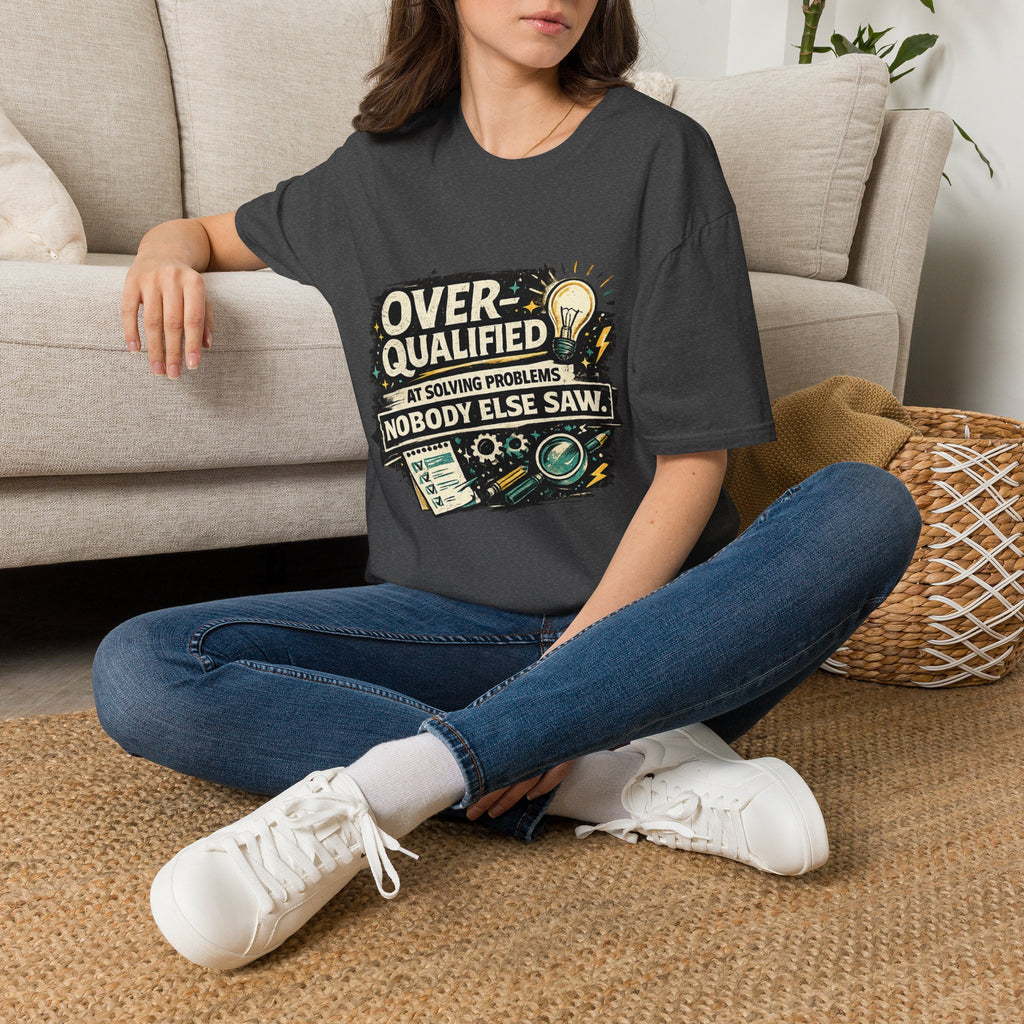 "Overqualified at Solving Problems Nobody Else Saw" Graphic Tee T-Shirt
