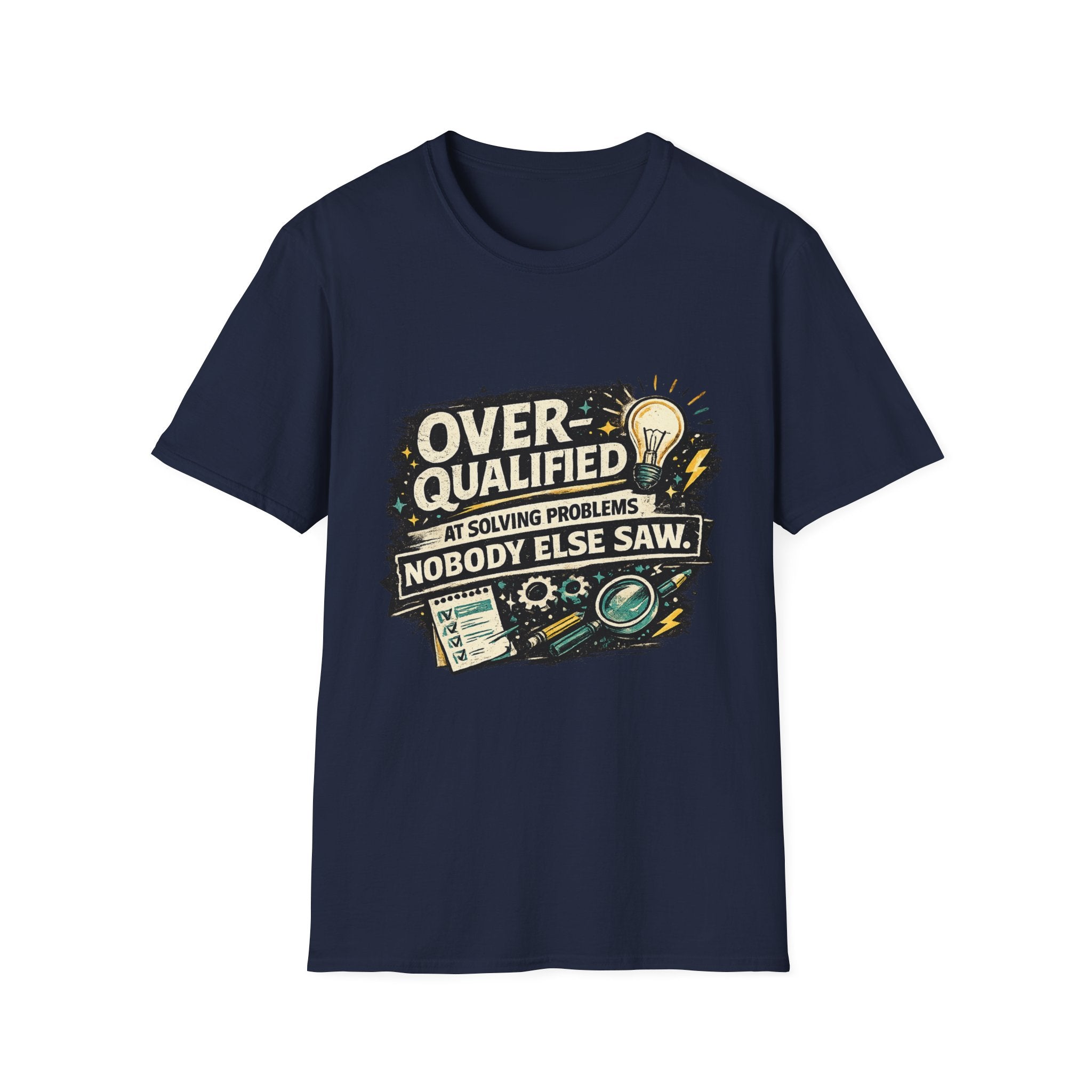 "Overqualified at Solving Problems Nobody Else Saw" Graphic Tee T-Shirt