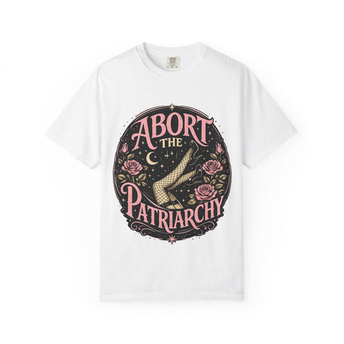 Abort the Patriarchy T-Shirt | Feminist Graphic Tee | Women's Rights Shirt | Empowerment Apparel | Protest Shirt | Equality Gift
