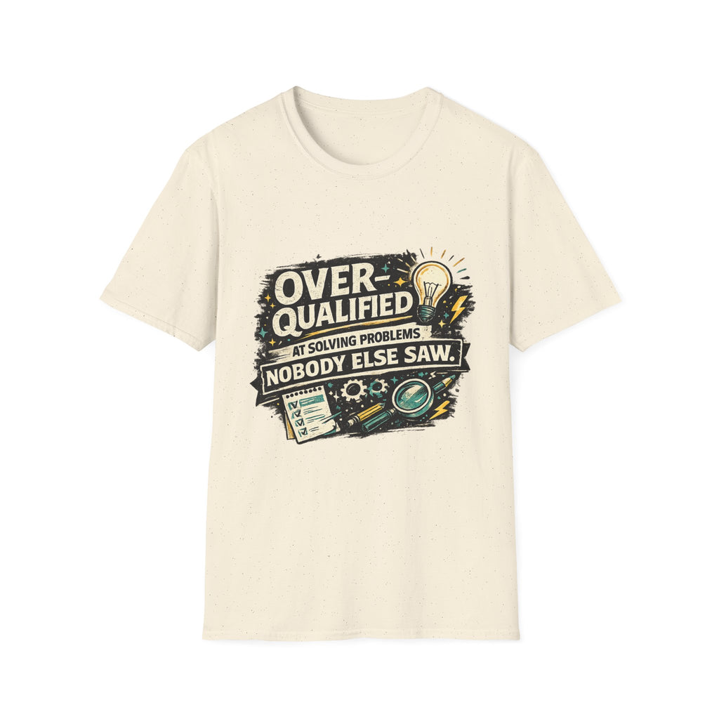 "Overqualified at Solving Problems Nobody Else Saw" Graphic Tee T-Shirt