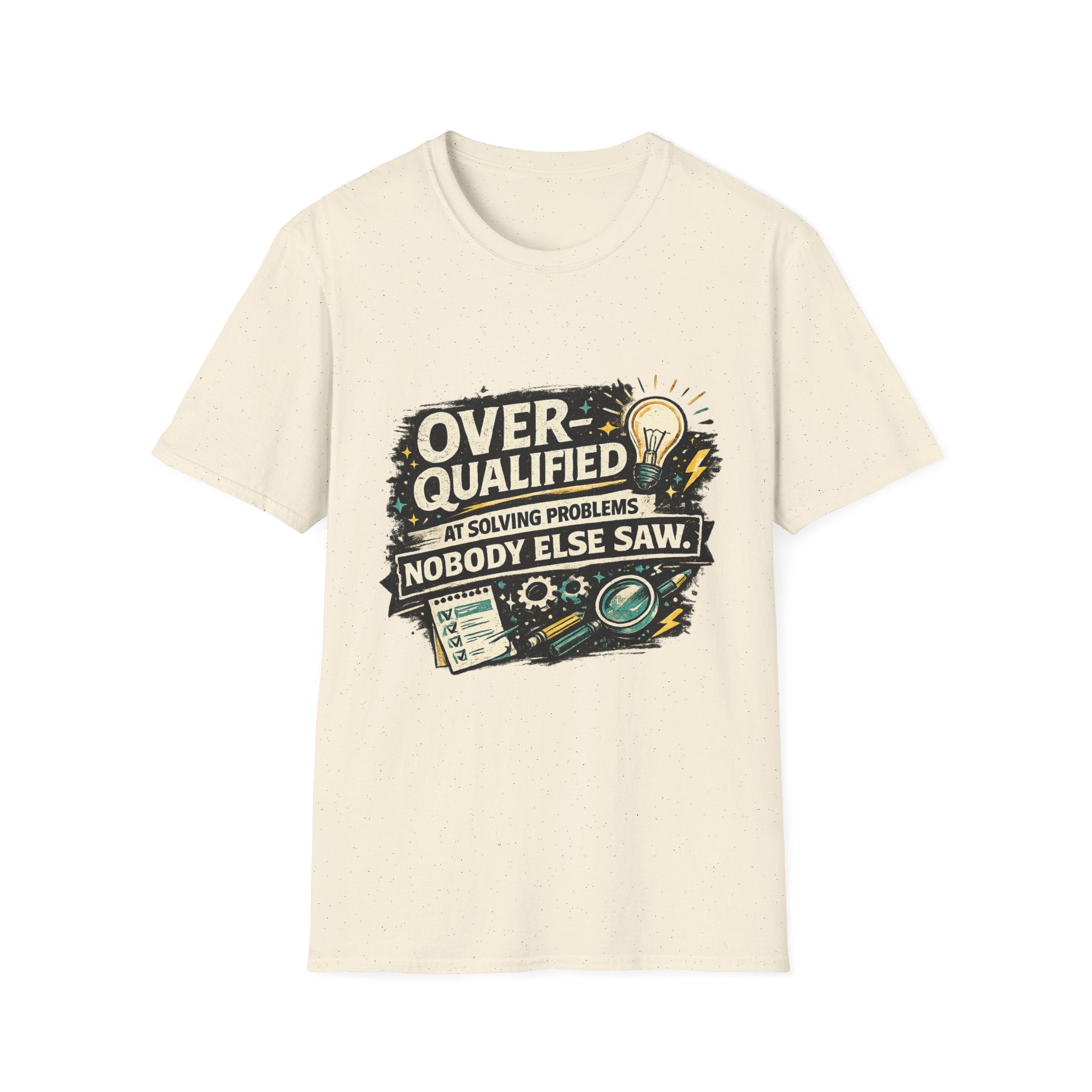 "Overqualified at Solving Problems Nobody Else Saw" Graphic Tee T-Shirt