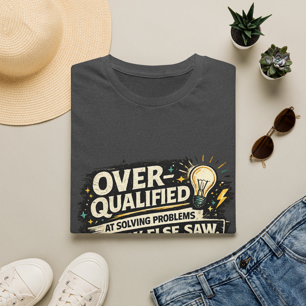 "Overqualified at Solving Problems Nobody Else Saw" Graphic Tee T-Shirt