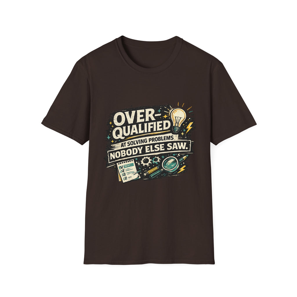"Overqualified at Solving Problems Nobody Else Saw" Graphic Tee T-Shirt